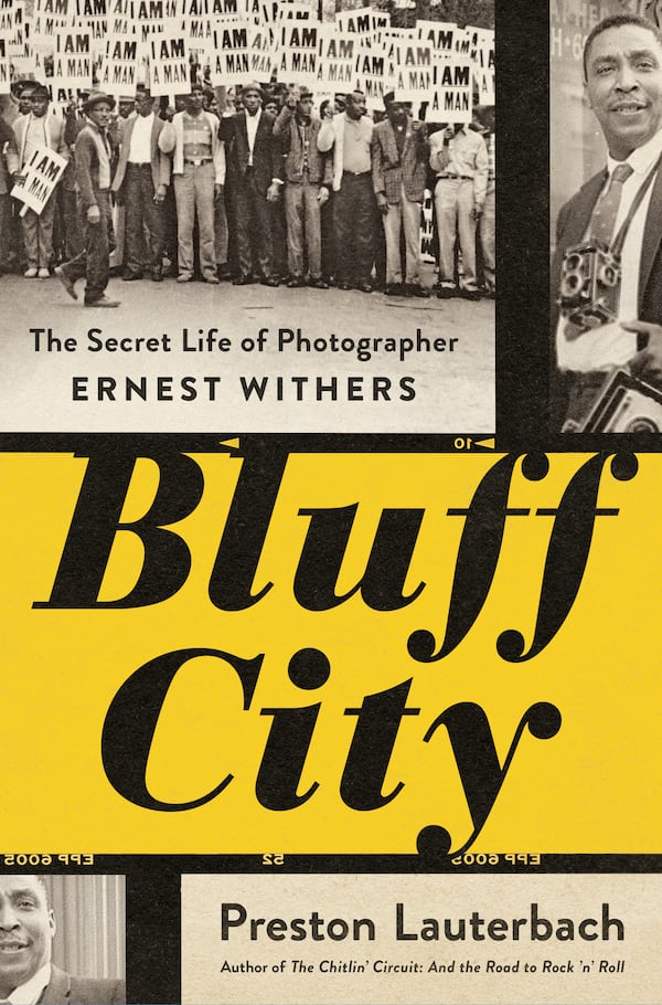 “Bluff City: The Secret Life of Photographer Ernest Withers” by Preston Lauterbach