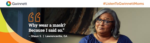 Gwinnett County wants you to listen to your mom, or any of these Gwinnett moms, when it comes to protecting yourself against COVID-19.