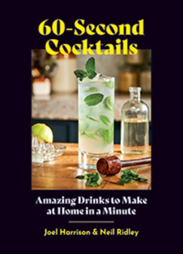 "60-Second Cocktails" makes it easy and fun to stir up a drink in a minute. Courtesy of Princeton Architectural Press