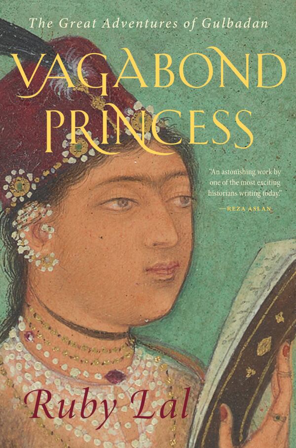 Gulbadan's 16th century book was a “masterpiece that came out of an insightful witnessing of hard politics and much more,” author Lal says. 