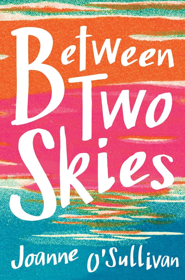 “Between Two Skies” by Joanne O’Sullivan (Candlewick Press). CONTRIBUTED