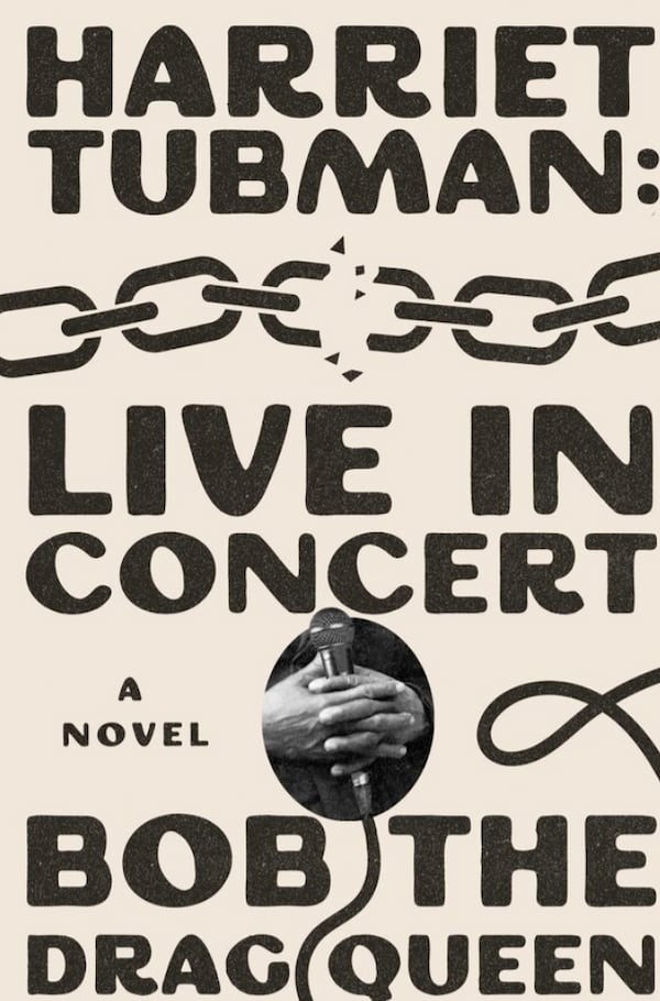 "Harriet Tubman: Live in Concert" by Bob the Drag Queen
Courtesy of Gallery Books