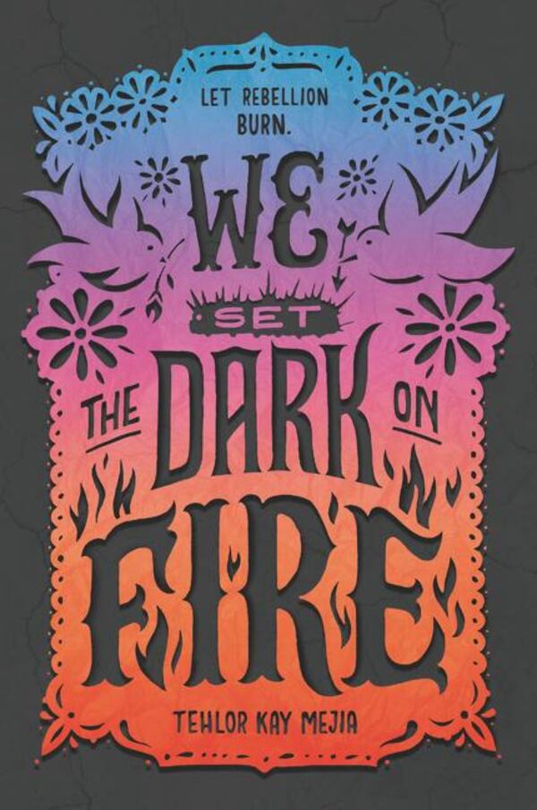 "We Set the Dark on Fire" by Tehlor Kay Mejia. (Courtesy of HarperCollins Publishers)