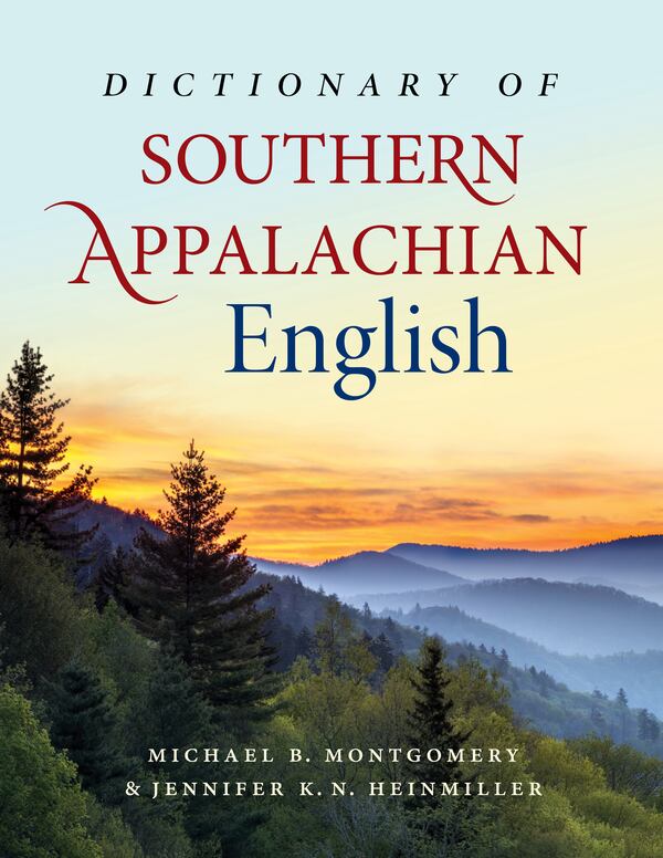 The Dictionary of Southern Appalachian English assembles the distinctive words and syntax of this much-mythologized region. Courtesy of University of North Carolina Press