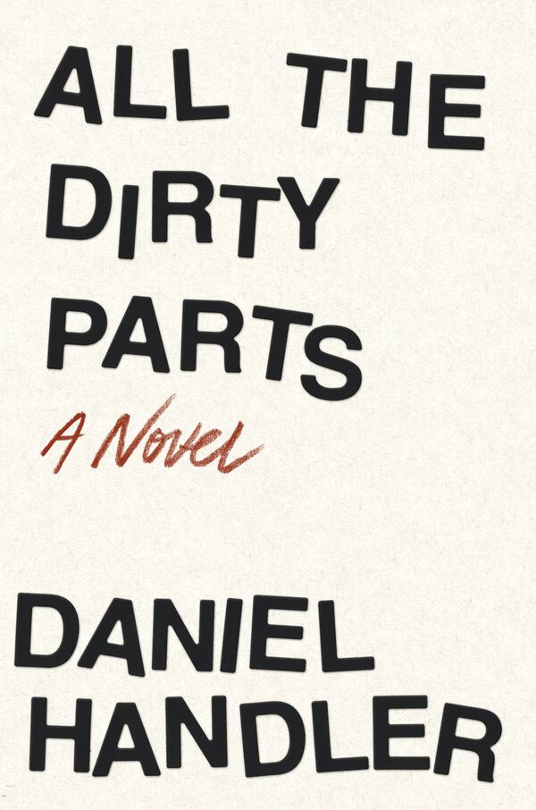 Part of what inspired Daniel Handler’s new novel, “All the Dirty Parts,” was wondering what it would take to get young males to read. CONTRIBUTED