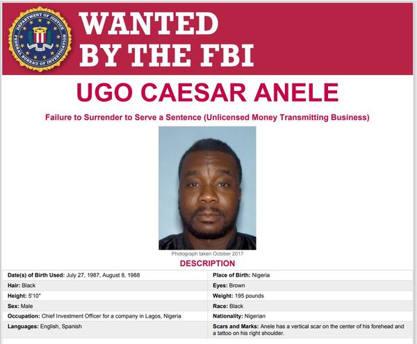 Ugo Caesar Anele is accused of fleeing the country instead of reporting to federal prison, according to the FBI.