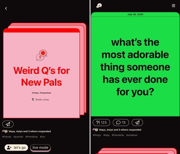 The Why?! app's Journey page (on the left) and home feed (on the right). Journeys are private conversations and the home feed has questions to foster conversations between the general user base.
Courtesy of Why?!