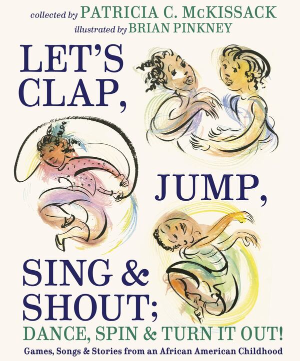 “Let’s Clap, Jump, Sing & Shout; Dance, Spin & Turn It Out!” by Patricia McKissack, illustrated by Brian Pinkney