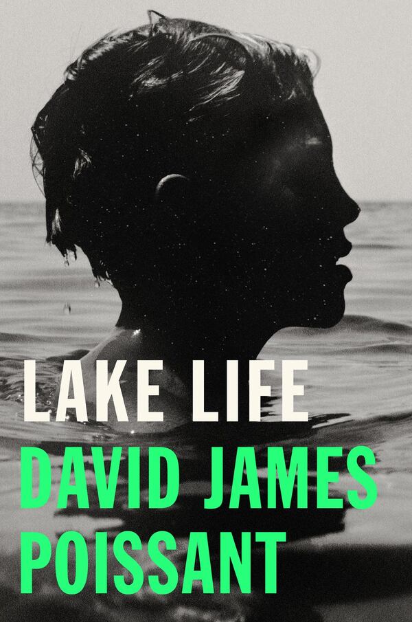 “Lake Life” by David James Poissant. Contributed by Simon & Schuster