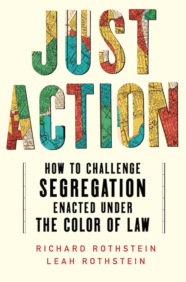 "Just Action," by Richard Rothstein and Leah Rothstein, offers a road map to taking action that redresses inequities caused by segregation. (Courtesy of Liveright Books)