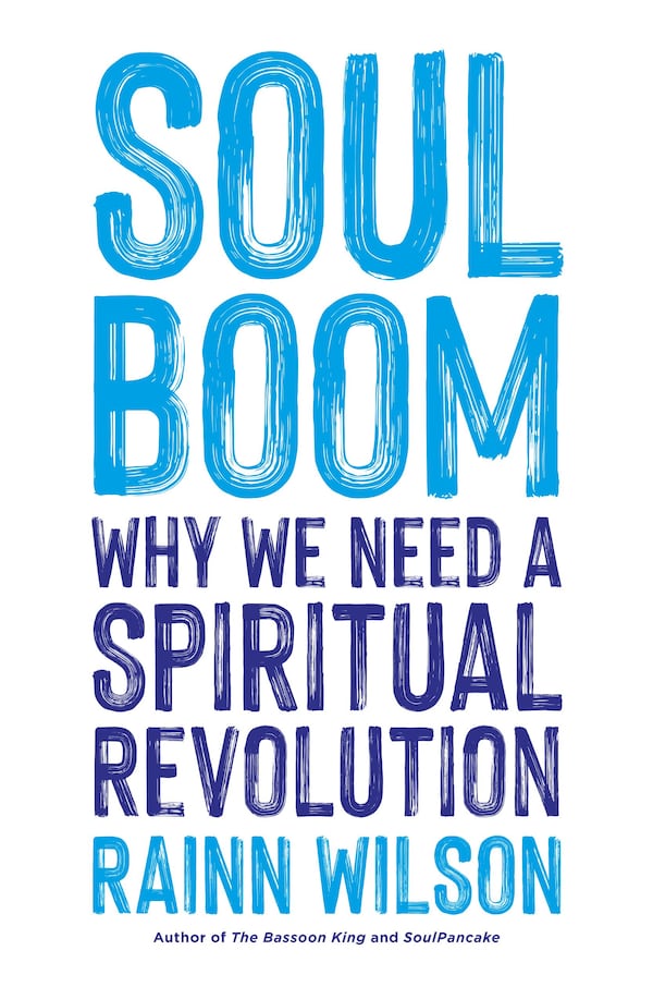 "Soul Boom: Why We Need a Spiritual Revolution" by Rainn Wilson comes out April 25. He will be at Atlanta's Rialto Center for the Arts April 29.