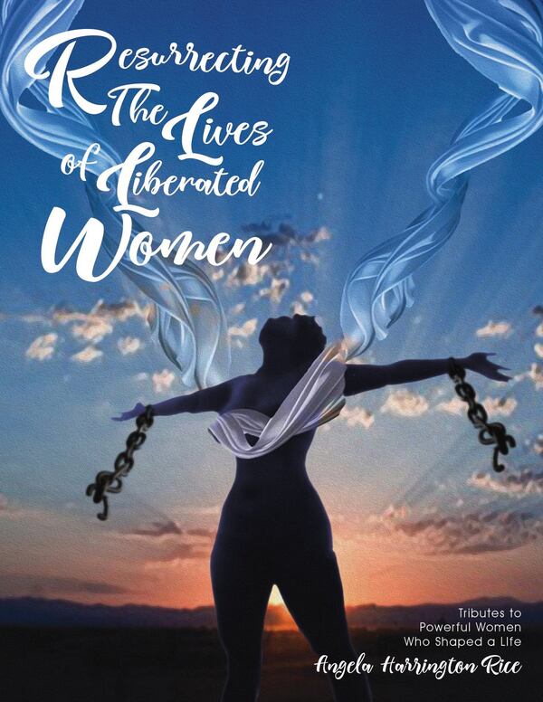 Angela Harrington Rice’s book, “Resurrecting the Souls of Liberated Women,” is set to debut in May.