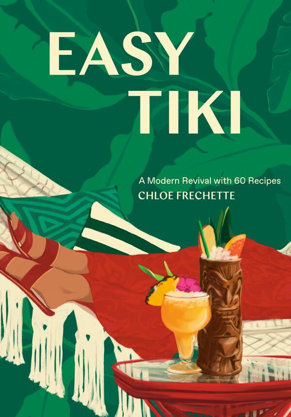 Tiki drinks don't have to be complicated, as author Chloe Frechette demonstrates  in "Easy Tiki."