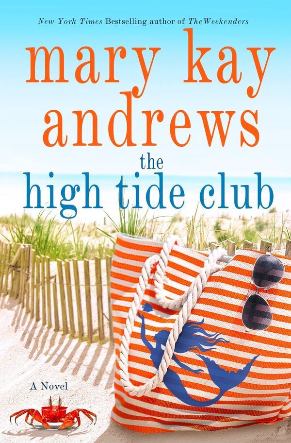 “The High Tide Club” by Mary Kay Andrews (St. Martin’s Press).