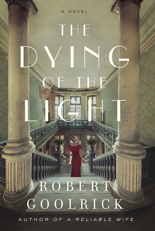 “The Dying of the Light” by Robert Goolrick (Harper).