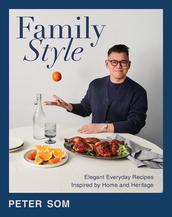 “Family Style: Elegant Everyday Recipes Inspired by Home and Heritage” by Peter Som (Harvest, $40).