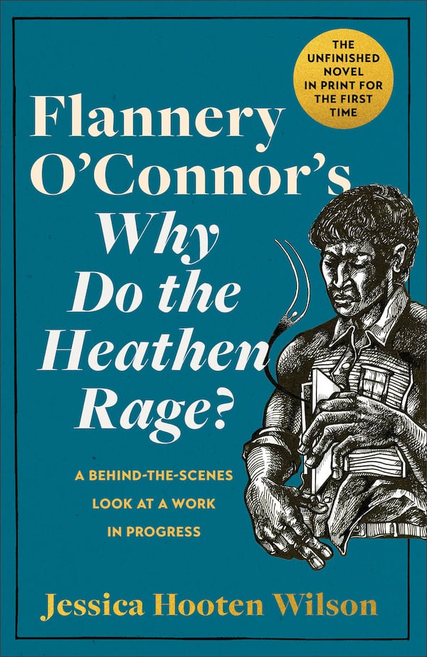 Flannery O'Connor took the name of her third novel, "Why Do The Heathen Rage?" from a popular newspaper column written by an Atlanta businessman offering his interpretation of Christian beliefs. Courtesy of Brazos Press