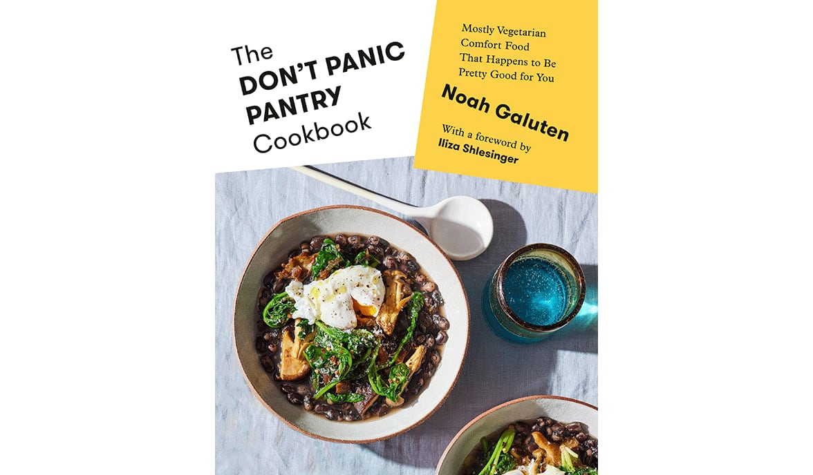 "The Don't Panic Pantry Cookbook: Mostly Vegetarian Comfort Food That Happens to be Pretty Good for You" by Noah Galuten (Knopf, $35)