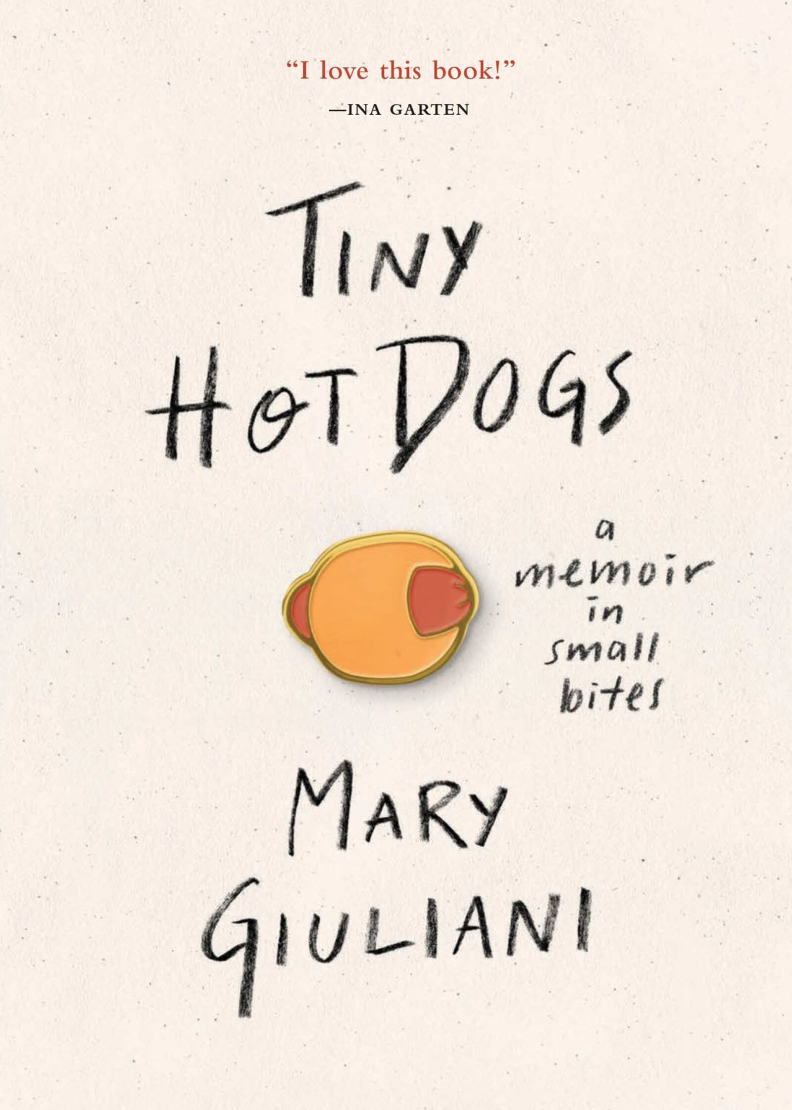 “Tiny Hot Dogs: A Memoir in Small Bites,” by Mary Giuliani (Running Press, $24).