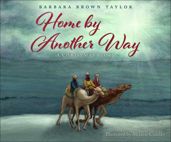 Barbara Brown Taylor’s book, “Home by Another Way: A Christmas Story.”