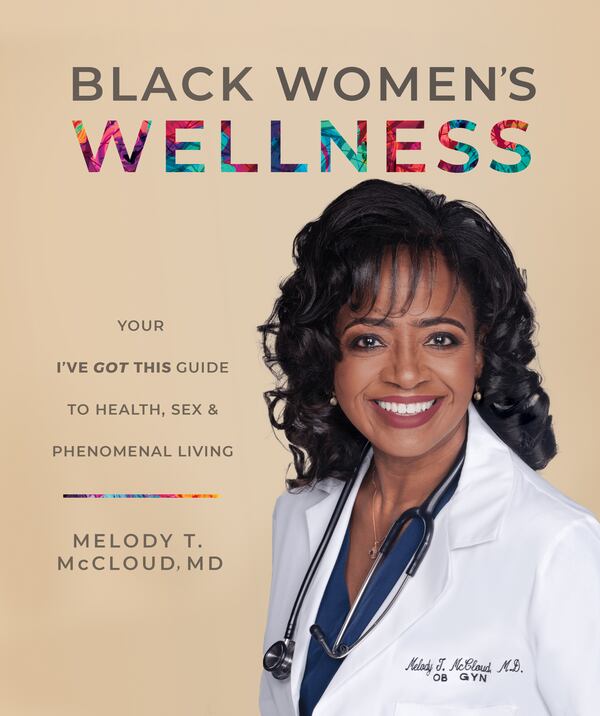 “For someone to entrust their body to you is such an honor,” said Dr. Melody McCloud. “I always wanted to be the best OB-GYN I could be.” McCloud turned her years of experience into guidance for Black women in her newly published book, "Black Women's Wellness." (Contributed by Dr. Melody McCloud)