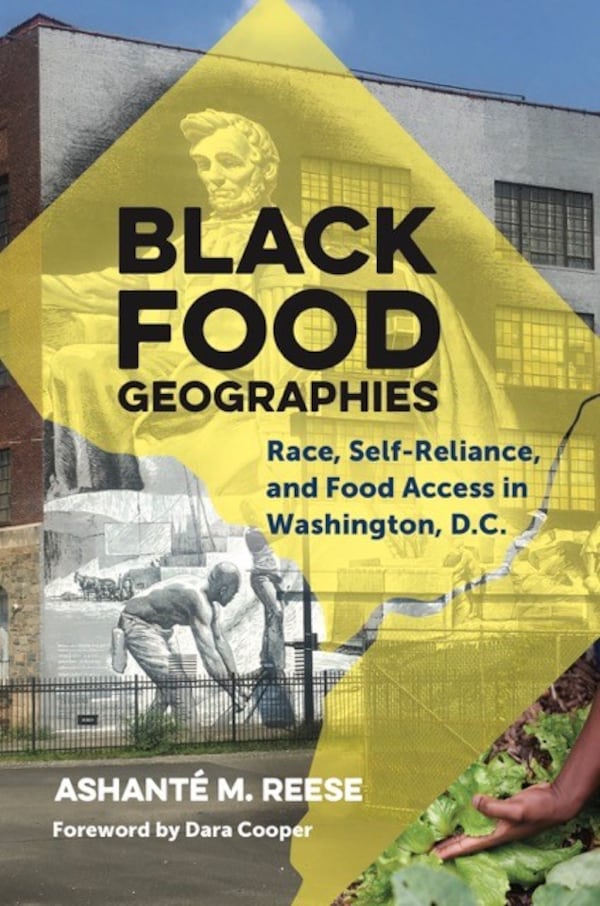 Front cover of Former Spelman Assitant Professor Ashanté Reese's new book, “Black Food Geographies: Race, Self-Reliance and Food Access in Washington, D.C.”