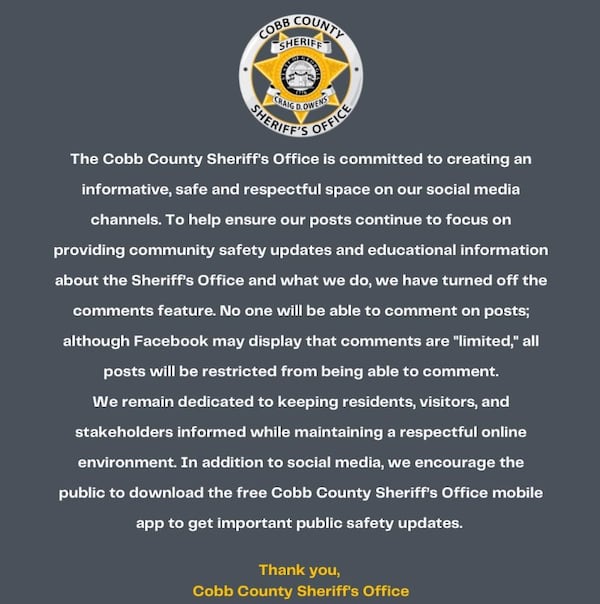 The Cobb County Sheriff's Office announced in a public Facebook post on Nov. 1 that it had "turned off" the ability of users to comment.