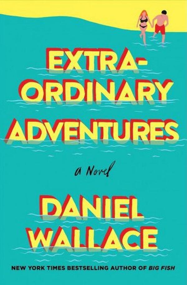 “Extraordinary Adventures” by Daniel Wallace