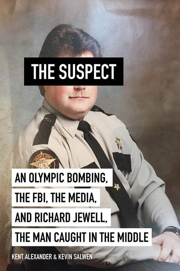 “The Suspect: An Olympic Bombing, the FBI, the Media and Richard Jewell, the Man Caught in the Middle” by Kent Alexander and Kevin Salwen.