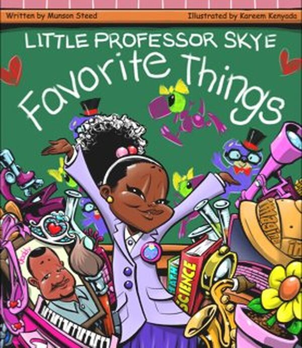 “Little Professor Skye: Favorite Things” was inspired by author and publisher Munson Steed’s goddaughter Skye Johnson. The children’s book, illustrated by Kareem Kenyada, can be found on Amazon.com and at Macy’s department stores. CONTRIBUTED