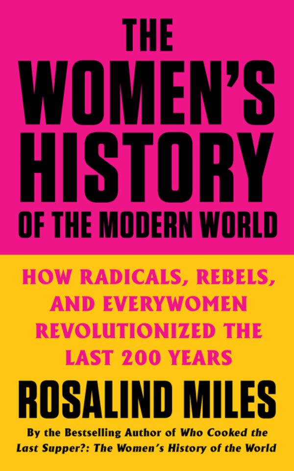 'The Women's History of the Modern World' by Rosalind Miles
Courtesy of William Morrow