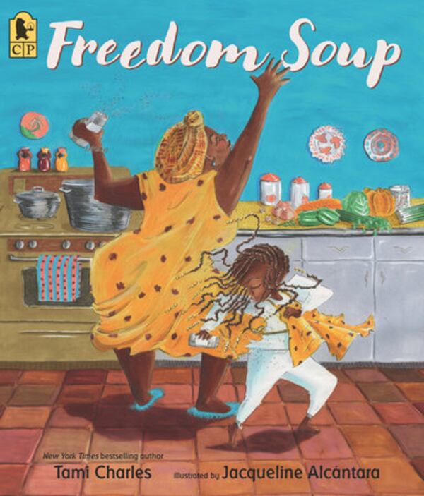 "Freedom Soup" by Tami Charles, illustrated by  Jacqueline Alcántara 
Courtesy of: Penguin Random House