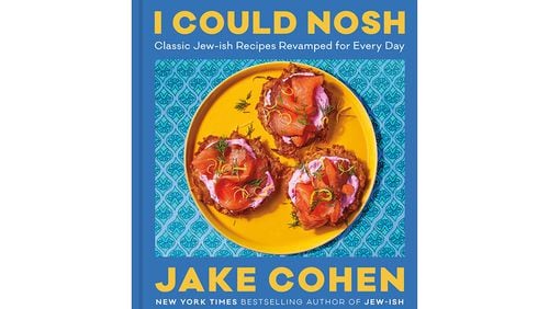 "I Could Nosh: Classic Jew-ish Recipes Revamped for Every Day" by Jake Cohen (Harvest, $35)